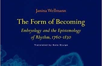 دانلود PDF کتاب The Form of Becoming: Embryology and the Epistemology of Rhythm, 1760–1830 خرید ایبوک جنین شناسی و معرفت شناسی